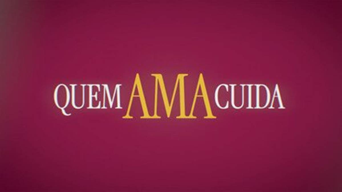 Resumo de hoje de Quem Ama Cuida