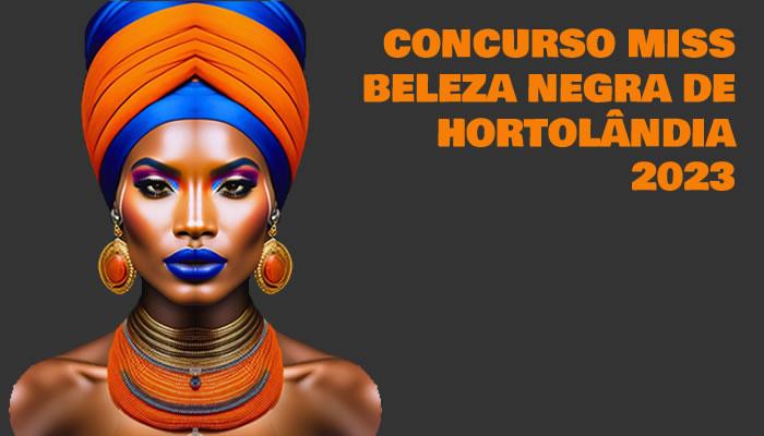 CONCURSO MISS BELEZA NEGRA DE HORTOLANDIA 2023